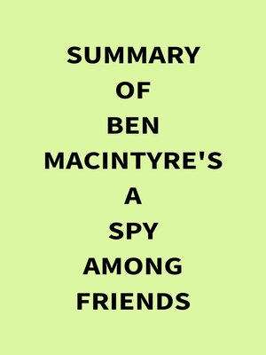 cover image of Summary of Ben Macintyre's a Spy Among Friends
